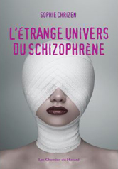 L etrange univers du schizophrene