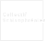 Collectif Schizophrénies